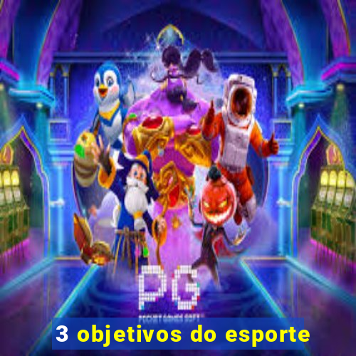 3 objetivos do esporte